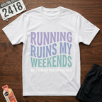 Laufen ruiniert meine Wochenenden T-Shirt
