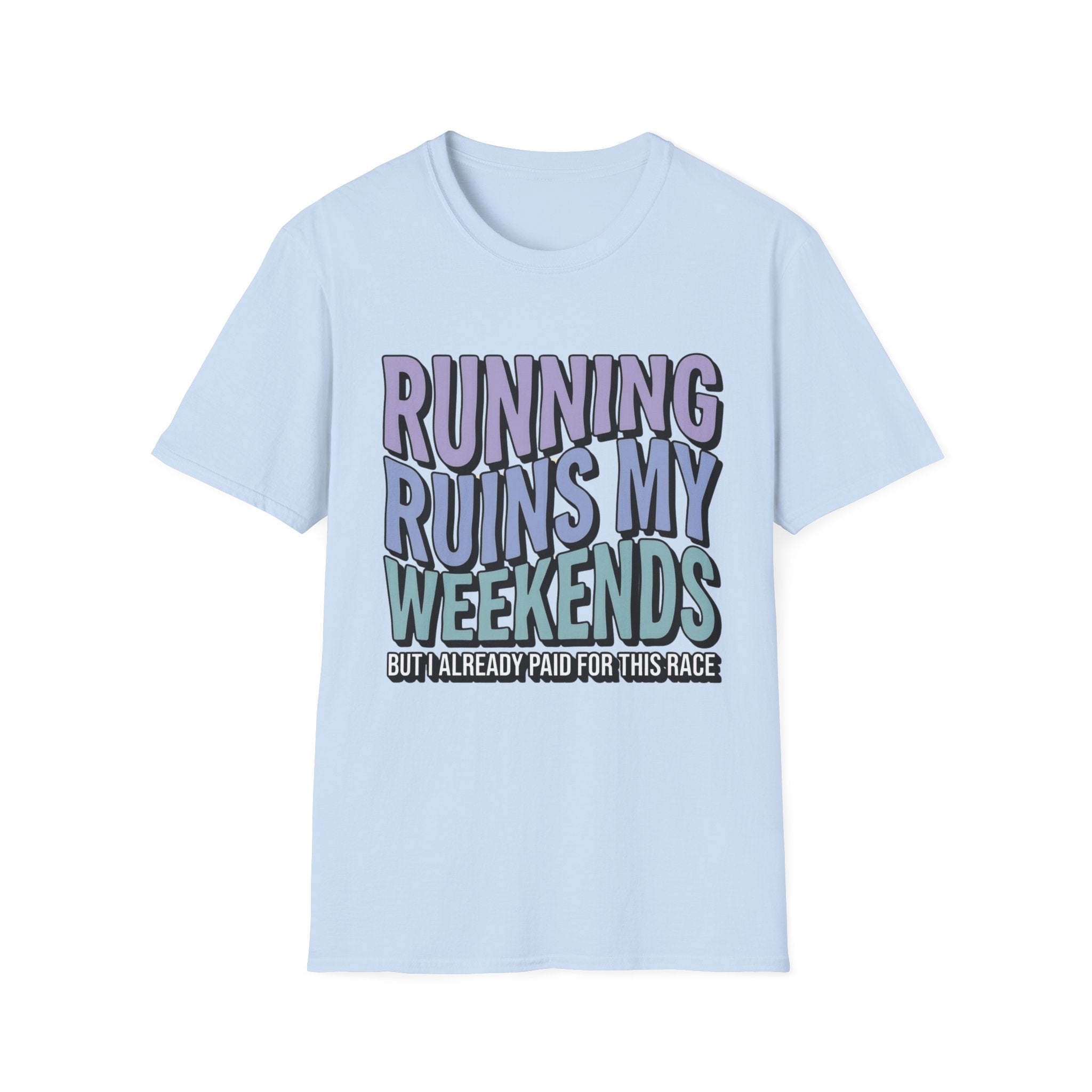Running Ruins My Weekends T-Shirt