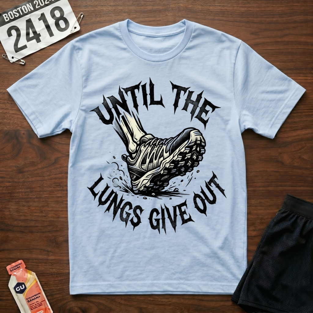 Until The Lungs Give Out T-Shirt