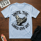 Until The Lungs Give Out T-Shirt