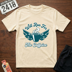 Run For The Caffeine T-Shirt