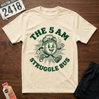 5 AM Struggle Bus T-Shirt
