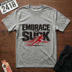 Embrace The Suck T-Shirt