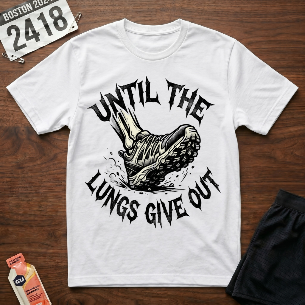 Until The Lungs Give Out T-Shirt